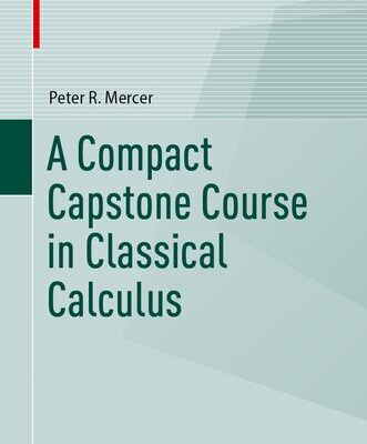 خرید و دانلود نسخه کامل کتاب A Compact Capstone Course in Classical Calculus