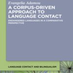 خرید و دانلود نسخه کامل کتاب A Corpus-Driven Approach to Language Contact: Endangered Languages in a Comparative Perspective