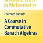 خرید و دانلود نسخه کامل کتاب A Course in Commutative Banach Algebras