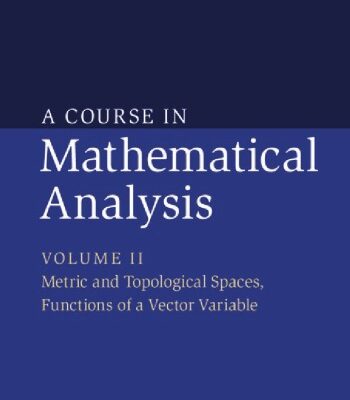 خرید و دانلود نسخه کامل کتاب A Course in Mathematical Analysis, vol. 2: Metric and Topological Spaces, Functions of a Vector Variable