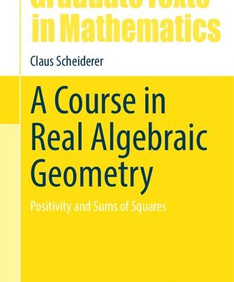 خرید و دانلود نسخه کامل کتاب A Course in Real Algebraic Geometry: Positivity and Sums of Squares
