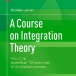 خرید و دانلود نسخه کامل کتاب A Course on Integration Theory: including more than 150 exercises with detailed answers
