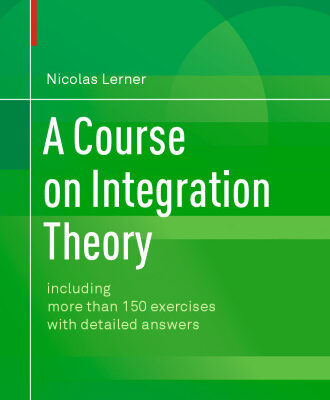 خرید و دانلود نسخه کامل کتاب A Course on Integration Theory: including more than 150 exercises with detailed answers