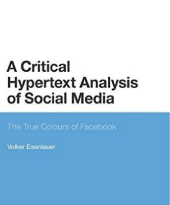 خرید و دانلود نسخه کامل کتاب A Critical Hypertext Analysis of Social Media: The True Colours of Facebook