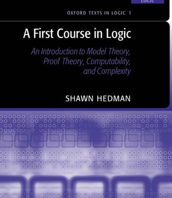 خرید و دانلود نسخه کامل کتاب A First Course in Logic: An Introduction to Model Theory, Proof Theory, Computability, and Complexity