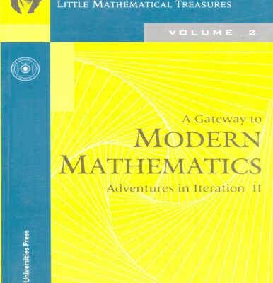 خرید و دانلود نسخه کامل کتاب A Gateway to Modern Mathematics Adventures in Iteration II by Shailes Shirali Ramanujan Mathematical Society Universities Press