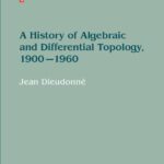 خرید و دانلود نسخه کامل کتاب A history of algebraic and differential topology, 1900 – 1960