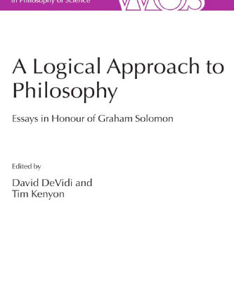 خرید و دانلود نسخه کامل کتاب A Logical Approach to Philosophy: Essays in Honour of Graham Solomon (The Western Ontario Series in Philosophy of Science)