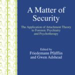 خرید و دانلود نسخه کامل کتاب A Matter of Security: The Application of Attachment Theory to Forensic Psychiatry and Psychotherapy (Forensic Focus)
