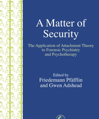 خرید و دانلود نسخه کامل کتاب A Matter of Security: The Application of Attachment Theory to Forensic Psychiatry and Psychotherapy (Forensic Focus)