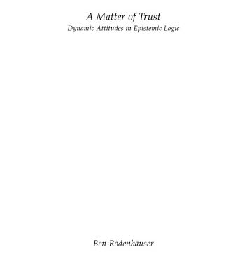 خرید و دانلود نسخه کامل کتاب A Matter of Trust. Dynamic Attitudes in Epistemic Logic [PhD Thesis]