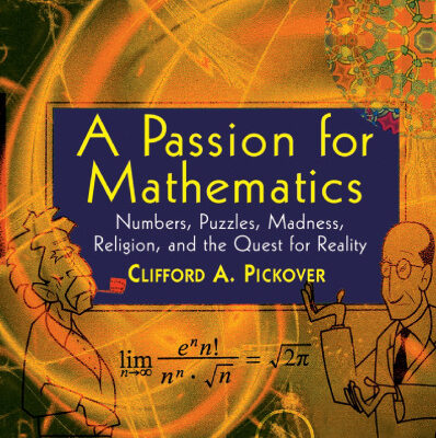 خرید و دانلود نسخه کامل کتاب A Passion for Mathematics: Numbers, Puzzles, Madness, Religion, and the Quest for Reality