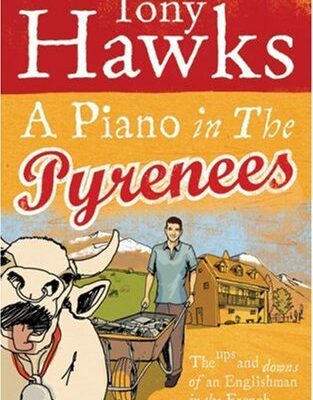 خرید و دانلود نسخه کامل کتاب A Piano in the Pyrenees: The Ups and Downs of an Englishman in the French Mountains