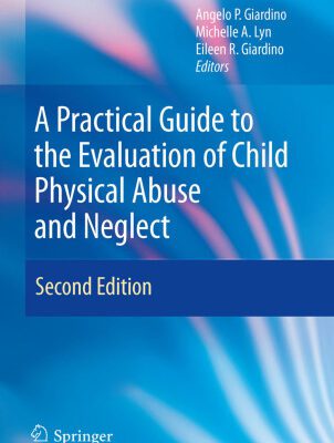 خرید و دانلود نسخه کامل کتاب A Practical Guide to the Evaluation of Child Physical Abuse and Neglect