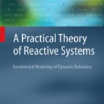 خرید و دانلود نسخه کامل کتاب A Practical Theory of Reactive Systems: Incremental Modeling of Dynamic Behaviors