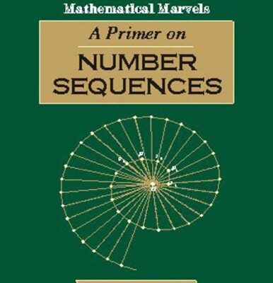 خرید و دانلود نسخه کامل کتاب A Primer on Number Sequences by Shailesh Shirali Mathematical Marvels Universities Press