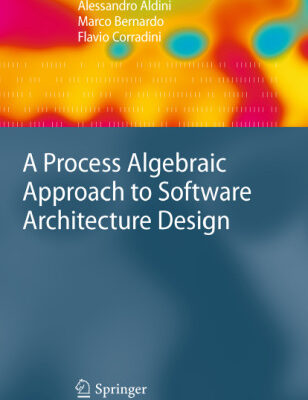 خرید و دانلود نسخه کامل کتاب A Process Algebraic Approach to Software Architecture Design