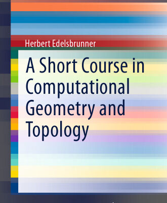 خرید و دانلود نسخه کامل کتاب A Short Course in Computational Geometry and Topology