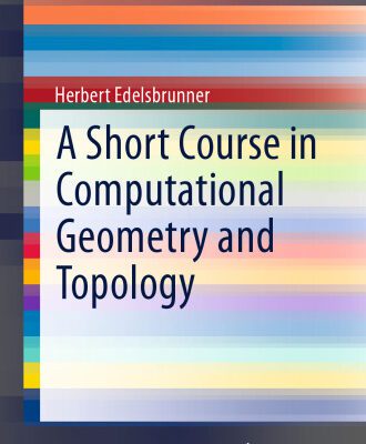 خرید و دانلود نسخه کامل کتاب A Short Course in Computational Geometry and Topology