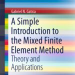 خرید و دانلود نسخه کامل کتاب A Simple Introduction to the Mixed Finite Element Method: Theory and Applications