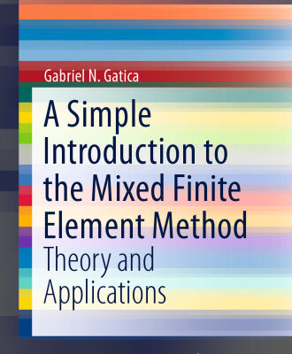 خرید و دانلود نسخه کامل کتاب A Simple Introduction to the Mixed Finite Element Method: Theory and Applications
