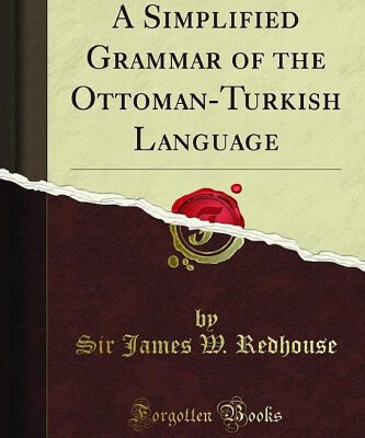 خرید و دانلود نسخه کامل کتاب A Simplified Grammar of the Ottoman-Turkish Language (Classic Reprint)
