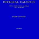 خرید و دانلود نسخه کامل کتاب A Treatise on the Integral Calculus with Applications, Examples and Problems