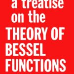 خرید و دانلود نسخه کامل کتاب A Treatise on the Theory of Bessel Functions