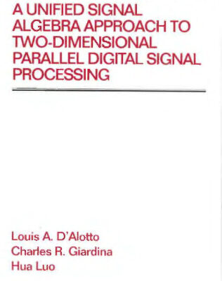خرید و دانلود نسخه کامل کتاب A Unified Signal Algebra Approach to Two-Dimensional Parallel Digital Signal Processing