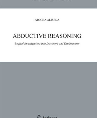 خرید و دانلود نسخه کامل کتاب Abductive Reasoning: Logical Investigations into Discovery and Explanation