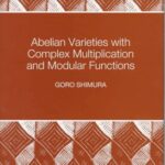 خرید و دانلود نسخه کامل کتاب Abelian varieties with complex multiplication and modular functions