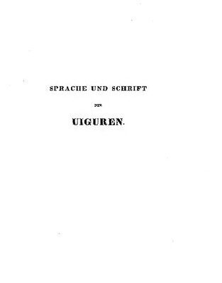 خرید و دانلود نسخه کامل کتاب Abhandlung über die Sprache und Schrift der Uiguren nebst einem Wörterverzeichnisse und uigurischen Sprachproben, aus dem Kaiserlichen Übersetzungshofe zu Peking