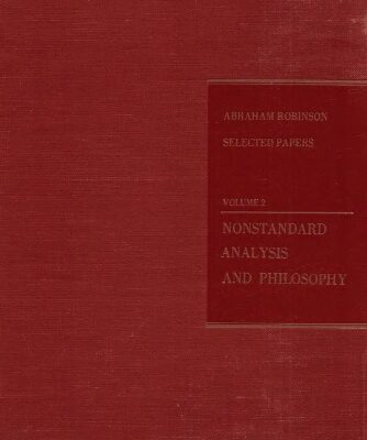 خرید و دانلود نسخه کامل کتاب Abraham Robinson: Selected papers. Volume 2. Nonstandard Analysis and Philosophy