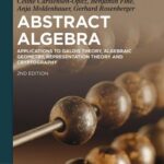 خرید و دانلود نسخه کامل کتاب Abstract Algebra: Applications to Galois Theory, Algebraic Geometry, Representation Theory and Cryptography