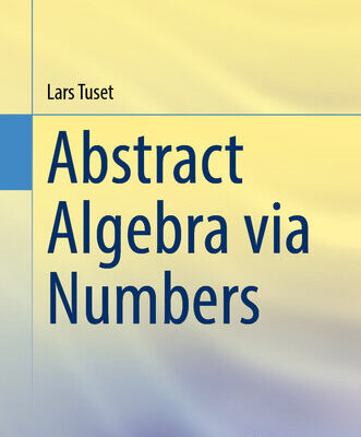 خرید و دانلود نسخه کامل کتاب Abstract Algebra via Numbers