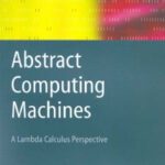 خرید و دانلود نسخه کامل کتاب Abstract Computing Machines: A Lambda Calculus Perspective