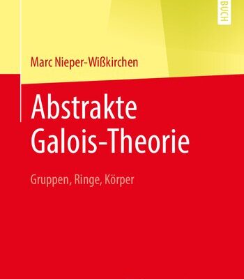خرید و دانلود نسخه کامل کتاب Abstrakte Galois-Theorie: Gruppen, Ringe, Körper