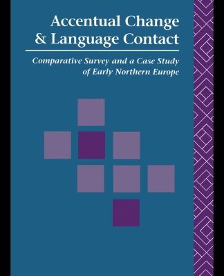 خرید و دانلود نسخه کامل کتاب Accentual Change and Language Contact: A Comparative Survey and a Case Study of Northern Europe