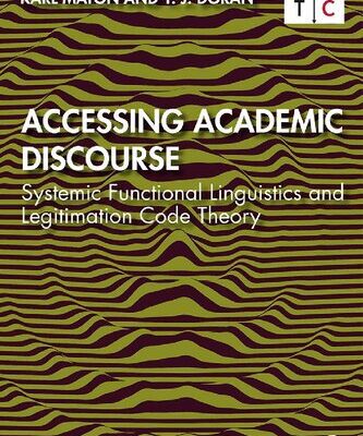 خرید و دانلود نسخه کامل کتاب Accessing Academic Discourse: Systemic Functional Linguistics and Legitimation Code Theory