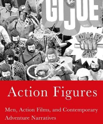 خرید و دانلود نسخه کامل کتاب Action Figures: Men, Action Films, and Contemporary Adventure Narratives