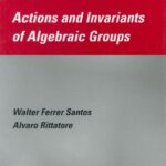 خرید و دانلود نسخه کامل کتاب Actions and Invariants of Algebraic Groups
