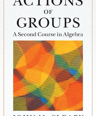 خرید و دانلود نسخه کامل کتاب Actions of Groups: A Second Course in Algebra