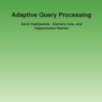 خرید و دانلود نسخه کامل کتاب Adaptive Query Processing (Foundations and Trends in Databases)