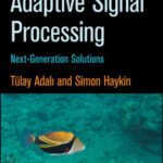 خرید و دانلود نسخه کامل کتاب Adaptive Signal Processing: Next Generation Solutions (Adaptive and Learning Systems for Signal Processing, Communications and Control Series)