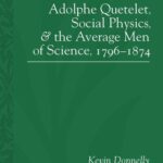 خرید و دانلود نسخه کامل کتاب Adolphe Quetelet, Social Physics and the Average Men of Science, 1796–1874