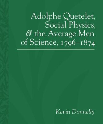 خرید و دانلود نسخه کامل کتاب Adolphe Quetelet, Social Physics and the Average Men of Science, 1796–1874