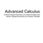 خرید و دانلود نسخه کامل کتاب Advanced Calculus: Of Real-Valued Functions of a Real Variable and Vector-Valued Functions of a Vector Variable