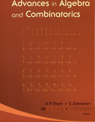 خرید و دانلود نسخه کامل کتاب Advances In Algebra And Combinatorics: Proceedings of the Second International Congress in Algebra and Cominatorics Guangzhou, China 2 – 4 July 2007; Beijing, China 6 – 11 July 2007; Xian,