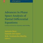خرید و دانلود نسخه کامل کتاب Advances in Phase Space Analysis of Partial Differential Equations: In Honor of Ferruccio Colombini’s 60th Birthday