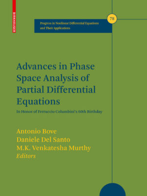 خرید و دانلود نسخه کامل کتاب Advances in Phase Space Analysis of Partial Differential Equations: In Honor of Ferruccio Colombini’s 60th Birthday
